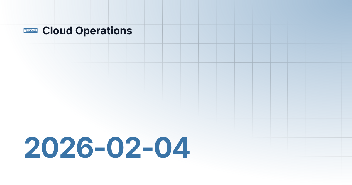 2026-02-04 | Cloud Operations